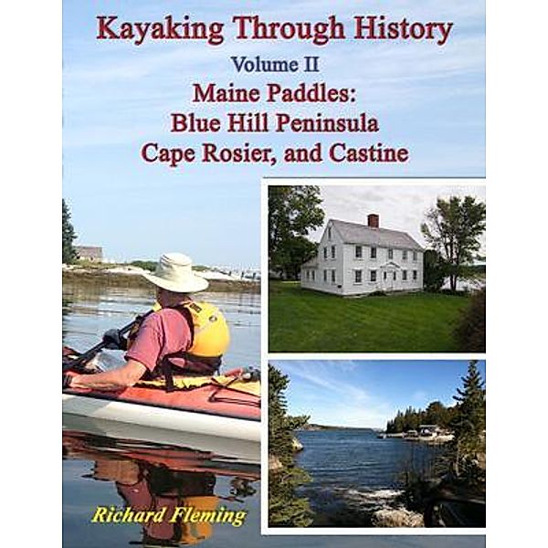 Kayaking Through History - Volume II - Maine Paddles / Seaworthy Publications, Inc., Richard Fleming