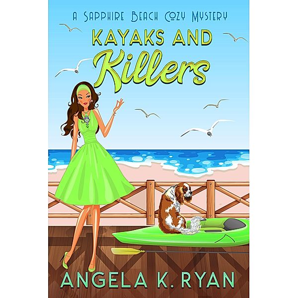 Kayaks and Killers (Sapphire Beach Cozy Mystery Series, #8) / Sapphire Beach Cozy Mystery Series, Angela K. Ryan