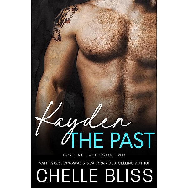 Kayden the Past (Love at Last, #2) / Love at Last, Chelle Bliss