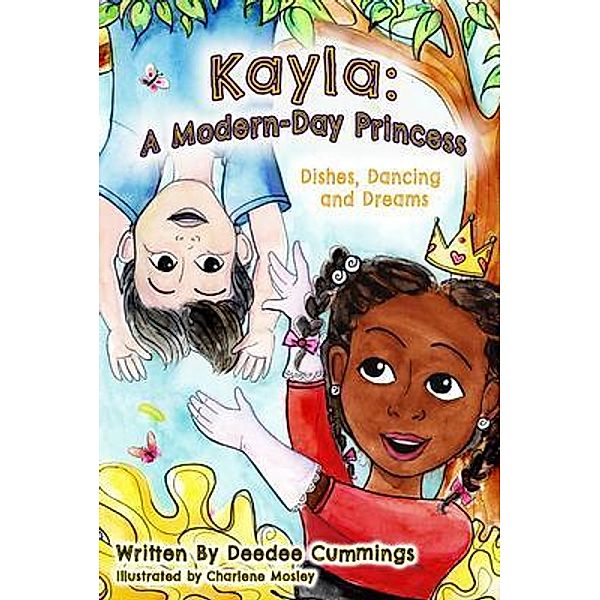 Kayla: A Modern Day Princess, Dishes Dancing and Dreams, Deedee Cummings