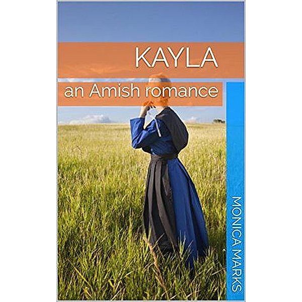 Kayla An Amish Romance, Monica Marks
