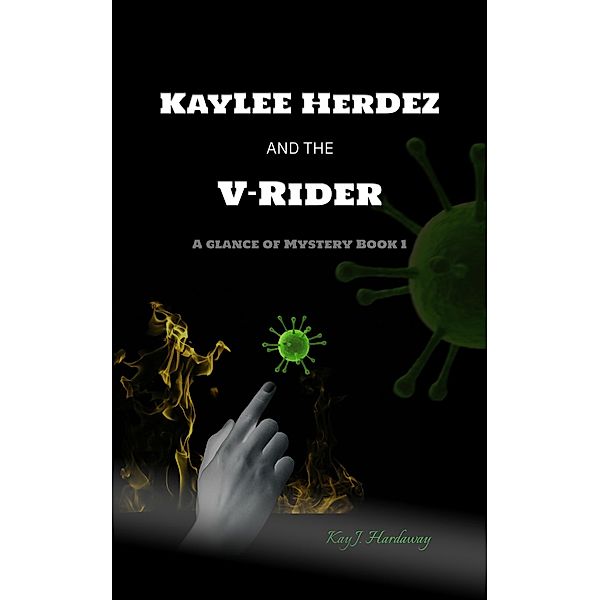 Kaylee Herdez and the V-Rider (A Glance of Mystery, #1) / A Glance of Mystery, Kay J. Hardaway