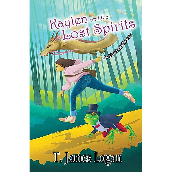 Kaylen and the Lost Spirits (Adventure Kids, #7) / Adventure Kids, T. James Logan