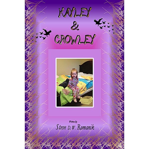 Kayley and Crowley, Steve D. W. Romanik