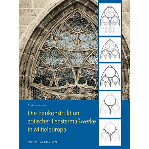 Kayser, C: Baukonstruktion gotischer Fenstermaßwerke, Christian Kayser