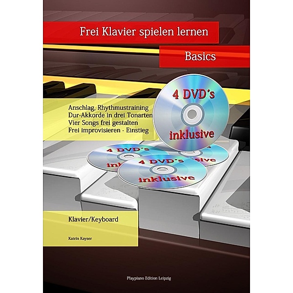 Kayser, K: Frei Klavier spielen lernen - Basics/inkl. 4 DVDs, Katrin Kayser
