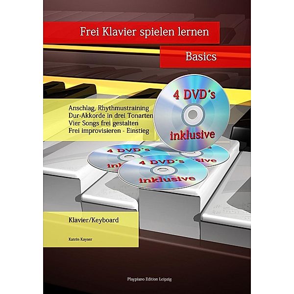 Kayser, K: Frei Klavier spielen lernen - Basics/inkl. 4 DVDs, Katrin Kayser