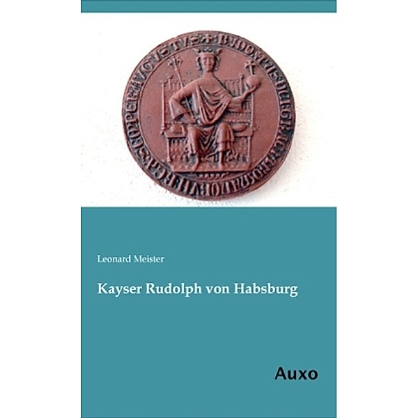 Kayser Rudolph von Habsburg, Leonard Meister