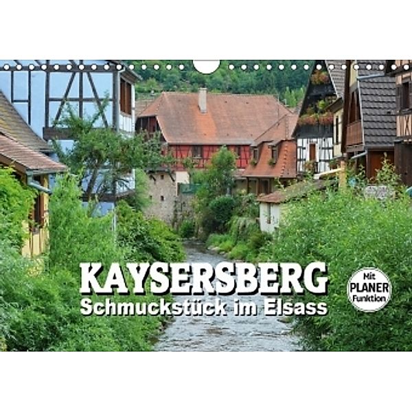 Kaysersberg - Schmuckstück im Elsass (Wandkalender 2017 DIN A4 quer), Thomas Bartruff