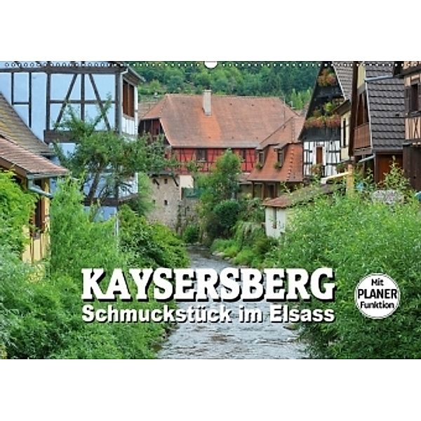 Kaysersberg - Schmuckstück im Elsass (Wandkalender 2017 DIN A2 quer), Thomas Bartruff