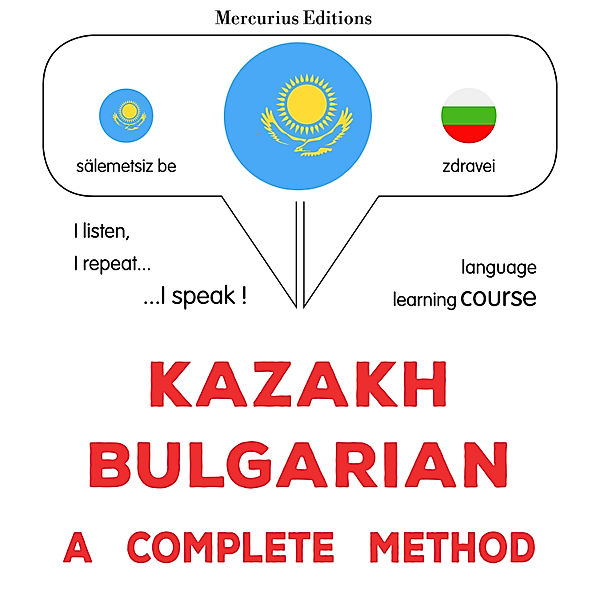 Kazakh - Bulgarian : a complete method, James Gardner