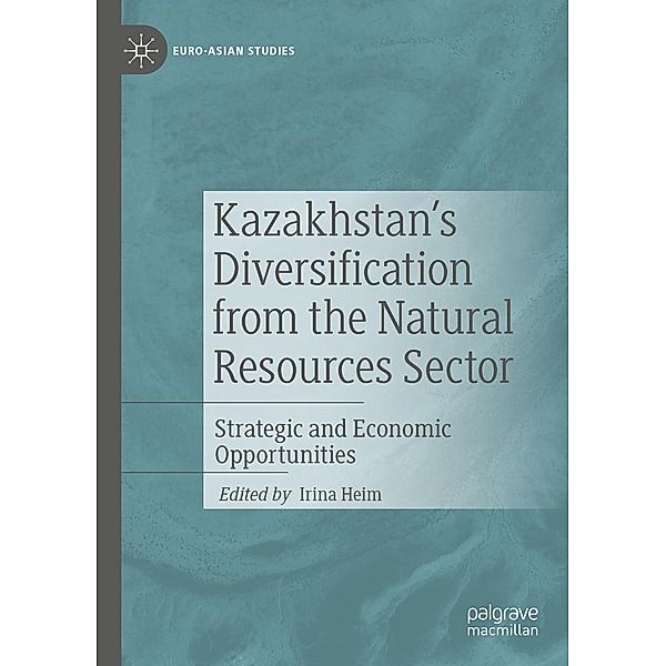 Kazakhstan's Diversification from the Natural Resources Sector / Euro-Asian Studies