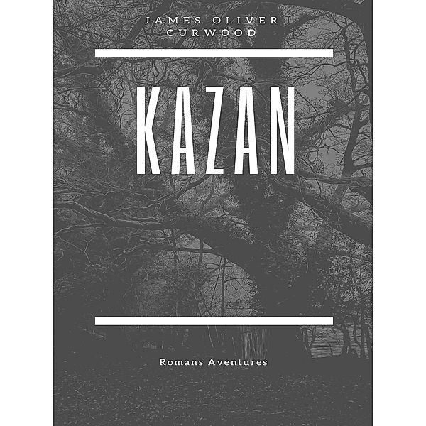 Kazan, James Oliver Curwood