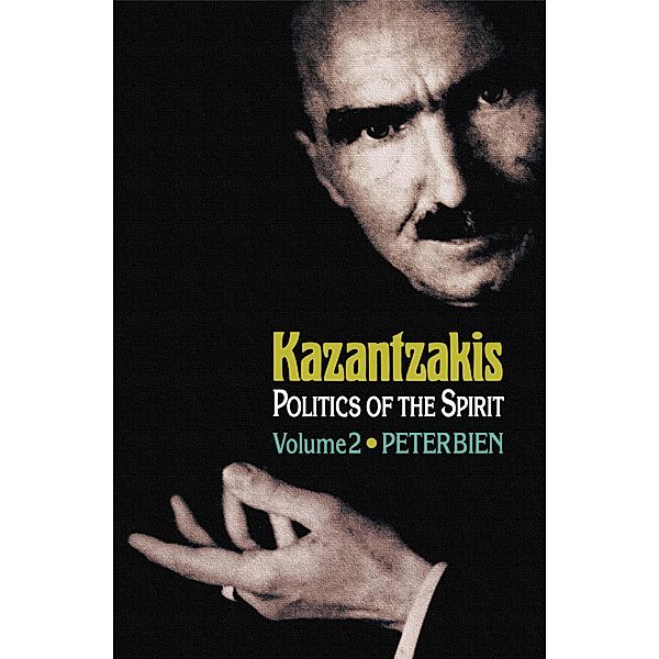 Kazantzakis, Volume 2 / Princeton Modern Greek Studies, Peter Bien