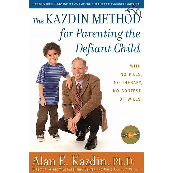 Kazdin Method for Parenting the Defiant Child, Alan E. Kazdin