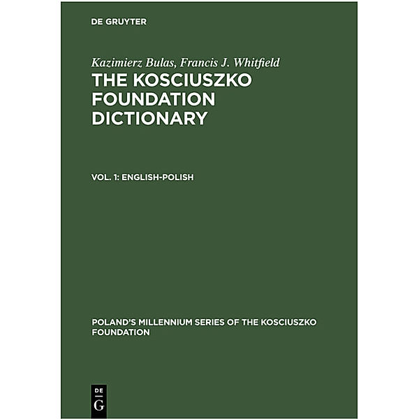 Kazimierz Bulas; Francis J. Whitfield; Lawrence L. Thomas: The Kosciuszko Foundation Dictionary / Vol. 1 / Kazimierz Bulas; Francis J. Whitfield; Lawrence L. Thomas: The Kosciuszko... / English-Polish, Kazimierz Bulas, Francis J. Whitfield