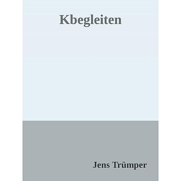 Kbegleiten, Jens Trümper