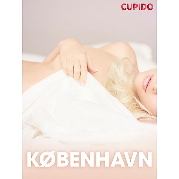 København - erotiske noveller / Cupido, Cupido