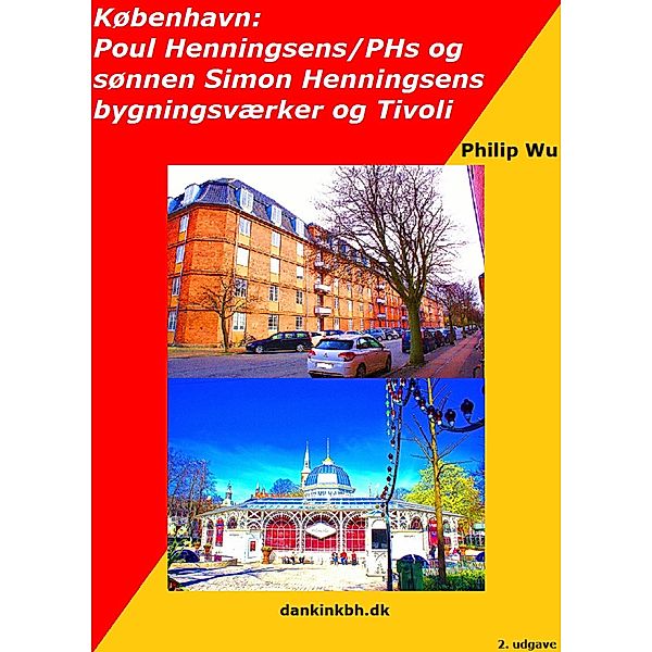 København: Poul Henningsens/PHs og sønnen, Simon Henningsens bygningsværker og Tivoli, Philip Wu