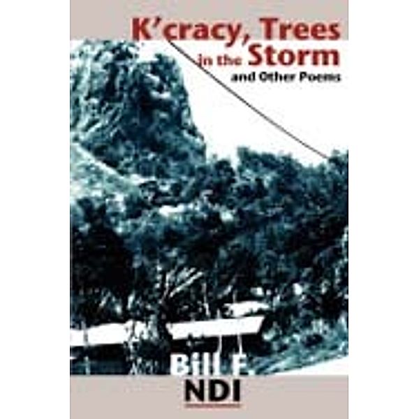 K'cracy, Trees in the Storm and other Poems, F. Ndi