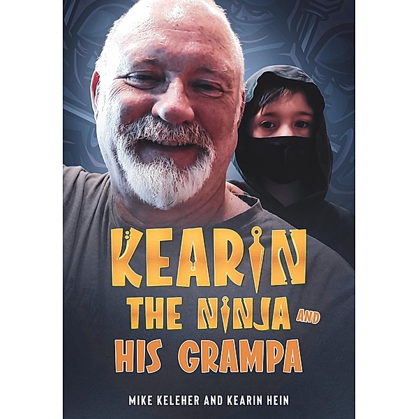 Kearin the Ninja and his Grampa, Mike Keleher, Kearin Hein