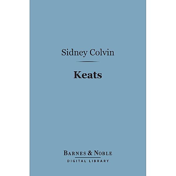 Keats (Barnes & Noble Digital Library) / Barnes & Noble, Sidney Colvin