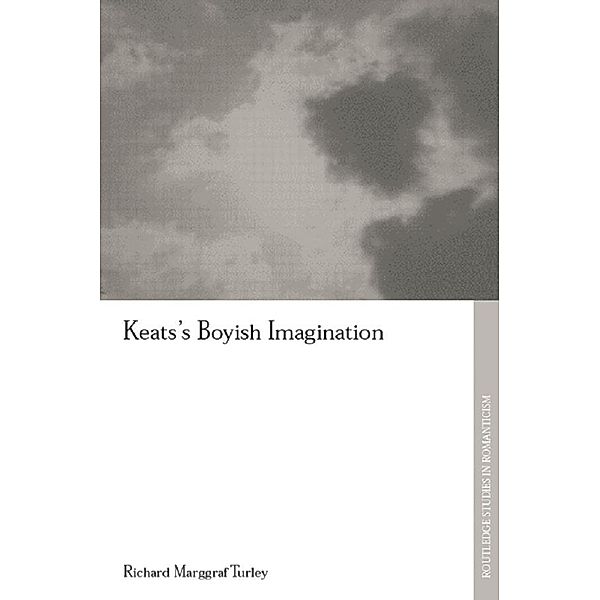 Keats's Boyish Imagination / Routledge Library Editions: Romanticism, Richard Marggraf Turley