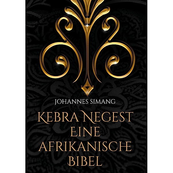 Kebra Negest Eine afrikanische Bibel, Johannes Simang