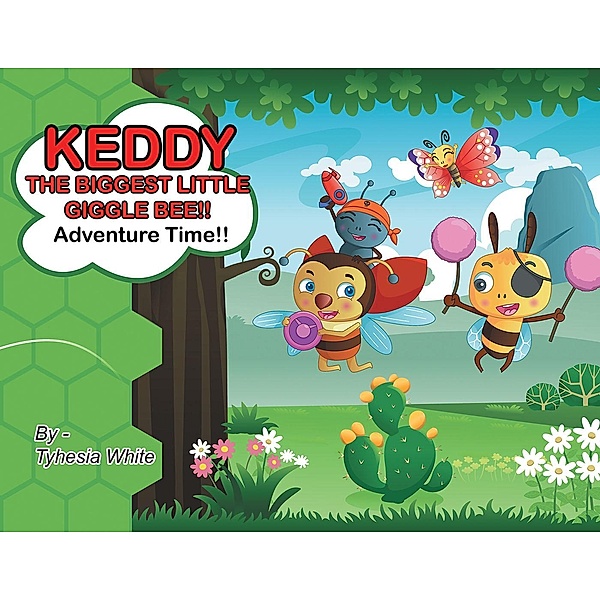 Keddy The Biggest Little Giggle Bee!!, Tyhesia White