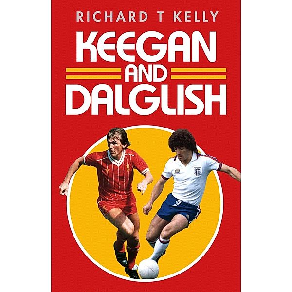 Keegan and Dalglish, Richard T Kelly