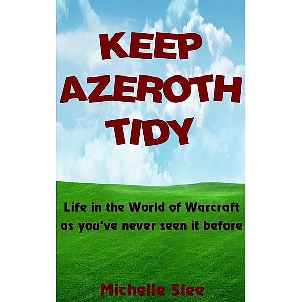 Keep Azeroth Tidy: From Vanilla to MoP, Michelle Slee