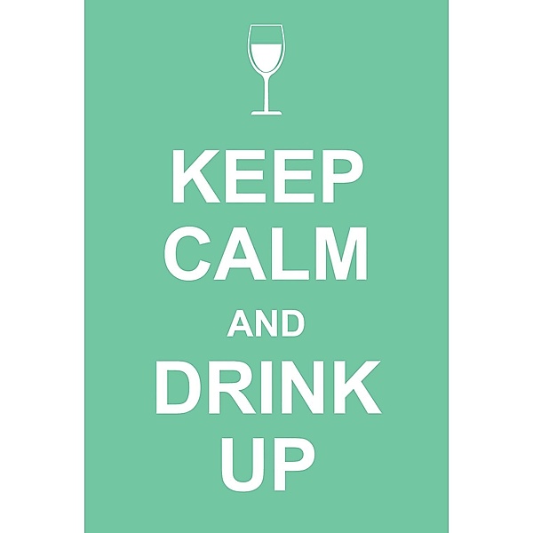 Keep Calm and Drink Up / Andrews McMeel Publishing