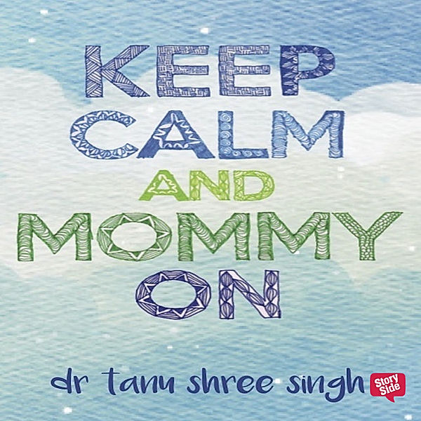 Keep Calm and Mommy On, Dr Tanu Shree Singh