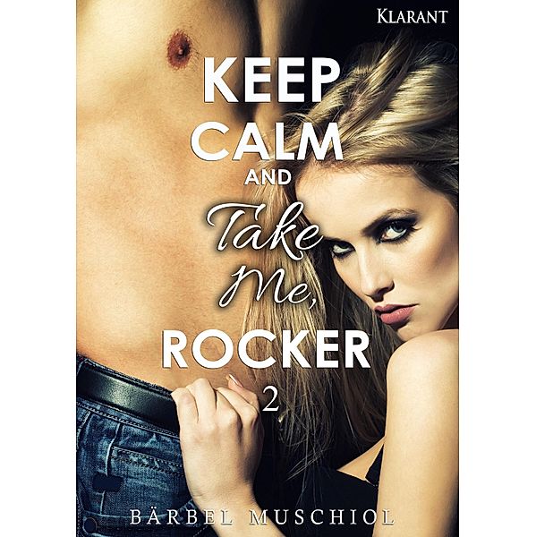 Keep Calm and Take Me, Rocker 2 / Keep Calm and Take Me, Rocker Bd.2, Bärbel Muschiol