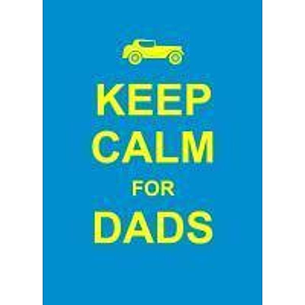 Keep Calm For Dads