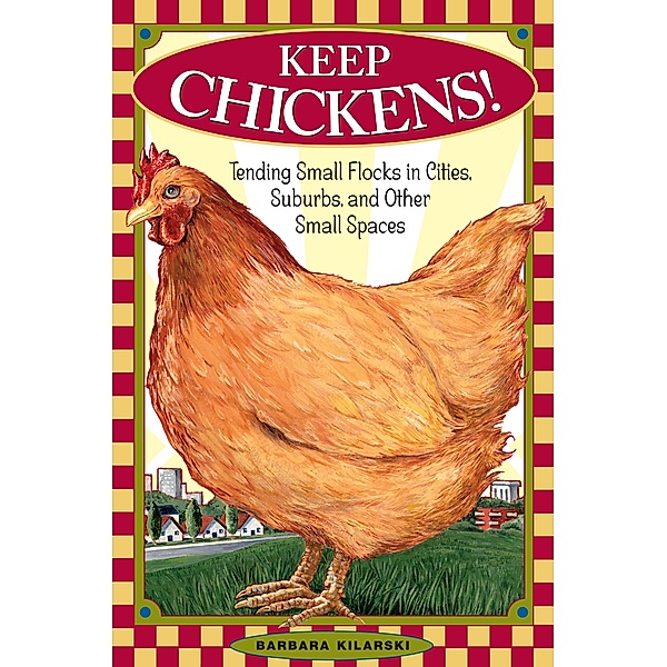 Keep Chickens!, Barbara Kilarski