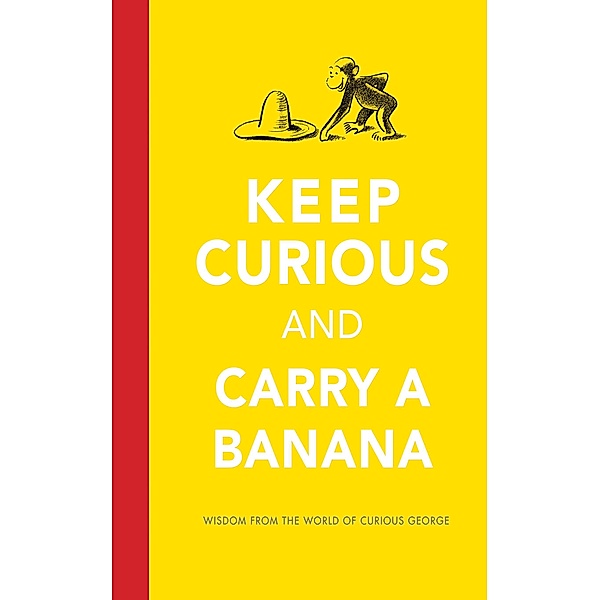 Keep Curious and Carry a Banana / Clarion Books, H. A. Rey