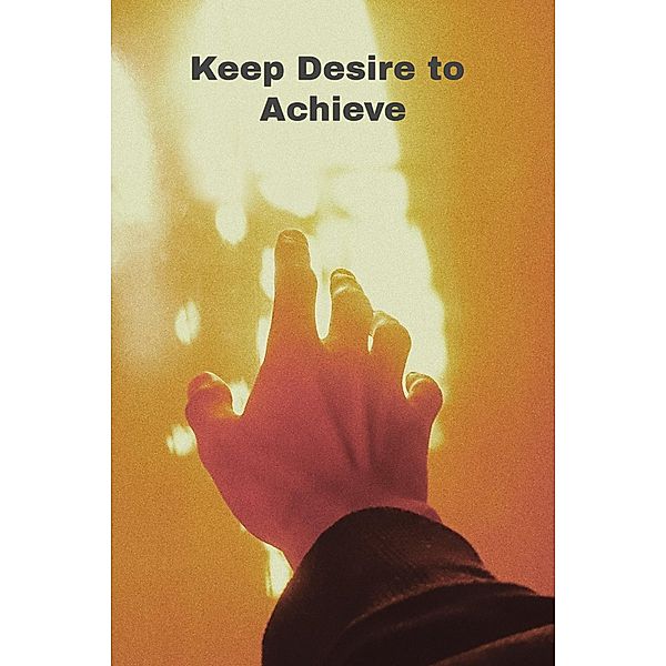 Keep Desire to Achieve, Rishabh Shrivatava