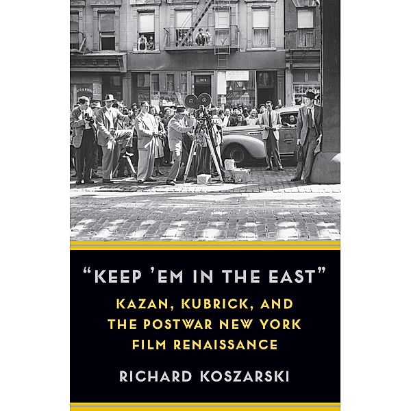 Keep 'Em in the East / Film and Culture Series, Richard Koszarski