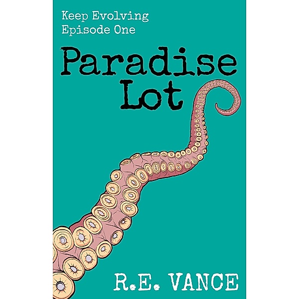 Keep Evolving - Episode 1 (Paradise Lot, #6) / Paradise Lot, R. E. Vance