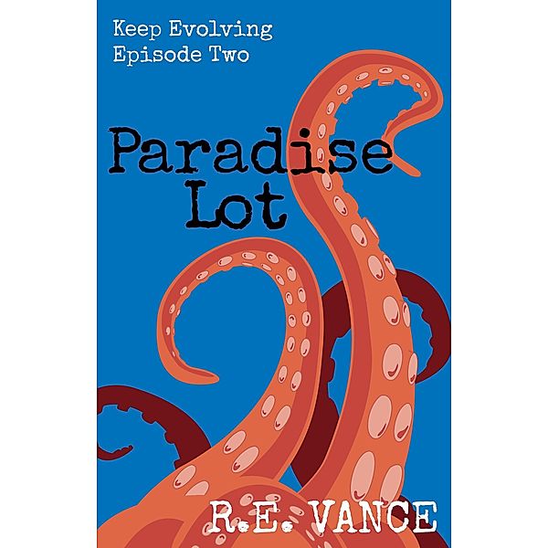 Keep Evolving - Episode 2 (Paradise Lot, #7) / Paradise Lot, R. E. Vance