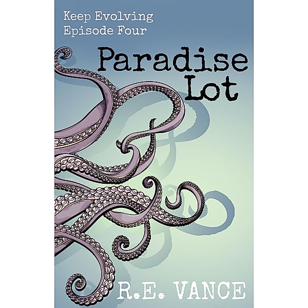 Keep Evolving - Episode 4 (Paradise Lot, #9) / Paradise Lot, R. E. Vance