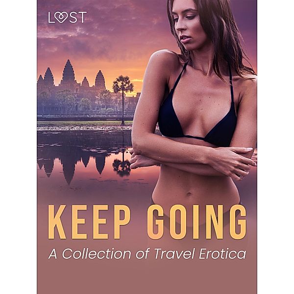 Keep Going: A Collection of Travel Erotica, Vanessa Salt, Malva B., Barbara Nordström