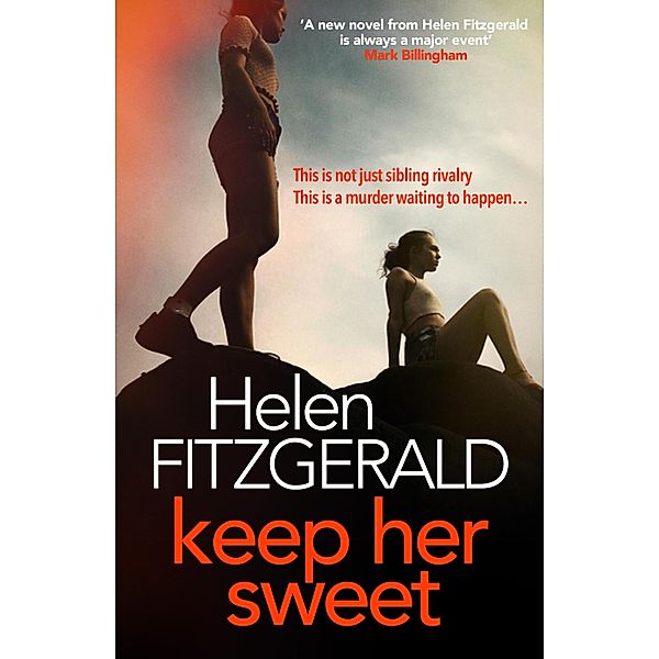 Keep Her Sweet: The tense, shocking, wickedly funny new psychological thriller from the author of The Cry, Helen Fitzgerald
