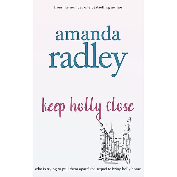 Keep Holly Close (The Remember Me Series, #2) / The Remember Me Series, Amanda Radley