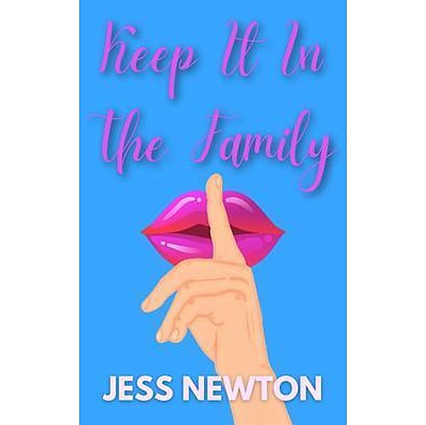 Keep It In The Family / Jessica Newton, Jess Newton