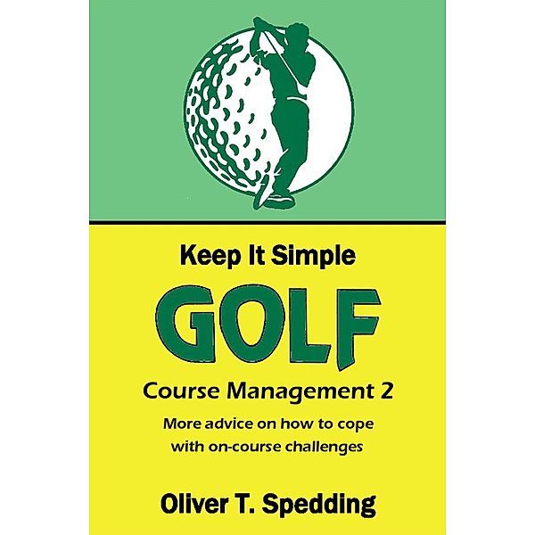 Keep It Simple Golf - Course Management (2) / Keep it Simple Golf, Oliver T. Spedding