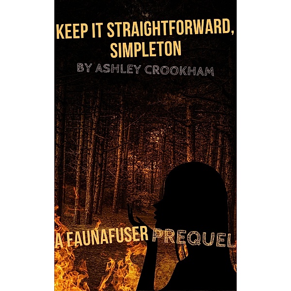 Keep it Straightforward, Simpleton (FaunaFuser, #0) / FaunaFuser, Ashley Crookham