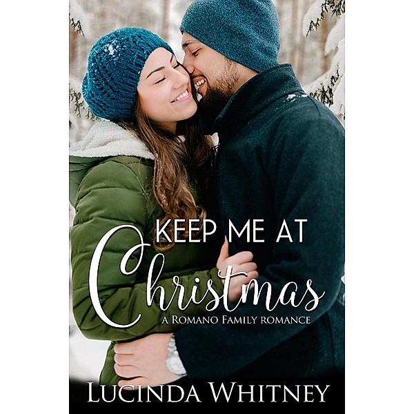 Keep Me at Christmas (Romano Family, #4) / Romano Family, Lucinda Whitney