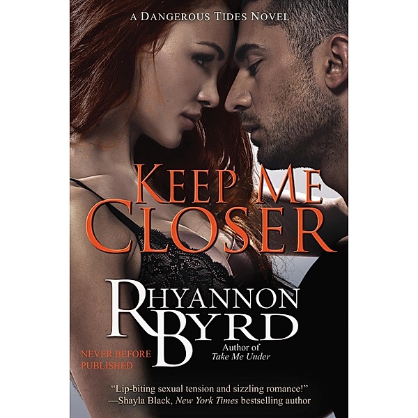 Keep Me Closer / A Dangerous Tides Novel Bd.2, Rhyannon Byrd